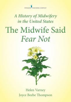 Paperback A History of Midwifery in the United States: The Midwife Said Fear Not Book