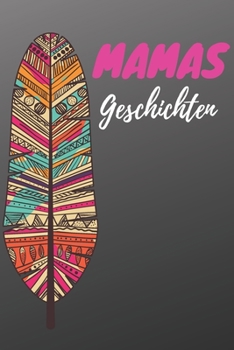Mamas Geschichten: Das linierte Notizbuch in ca. A5 Format im angesagten Schiefer Design für die beste Mutter unr ihre Stories. Perfektes Geschenk für ... oder Valentinstag. (German Edition)