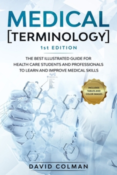 Paperback Medical Terminology: Th&#1077; Best Illustrated Guide for Health Care Students and Professionals to Learn and Improve Medical Skills Book