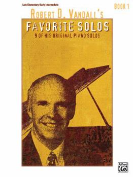 Robert D. Vandall's Favorite Solos, Bk 1: 9 of His Original Piano Solos