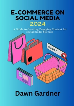 Paperback E-Commerce on Social Media 2024: A Guide to Creating Engaging Content for social media Success Book