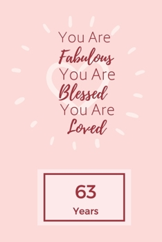 Paperback You Are Fabulous Blessed And Loved: Lined Journal / Notebook - Rose 63rd Birthday Gift For Women - Happy 63rd Birthday!: Paperback Bucket List Journal Book