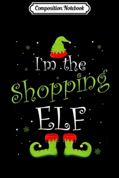 Paperback Composition Notebook: I'm The Shopping Elf Christmas Group Matching Family Xmas Journal/Notebook Blank Lined Ruled 6x9 100 Pages Book