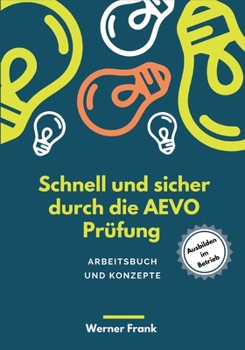 Schnell und sicher durch die AEVO: Arbeitsbuch und Konzepte