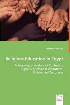 Paperback Religious Education in Egypt - A Sociological Analysis of Contesting Religious Educational Institutions, Policies and Discourses Book