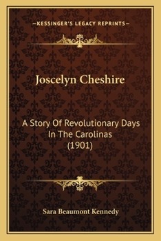 Paperback Joscelyn Cheshire: A Story Of Revolutionary Days In The Carolinas (1901) Book