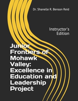 Paperback Junior Frontiers of Mohawk Valley: Excellence in Education and Leadership Project: Instructor's Edition Book