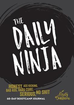 Paperback The Daily Ninja: A Badass Hardcore Life Changing Daily Journal Book