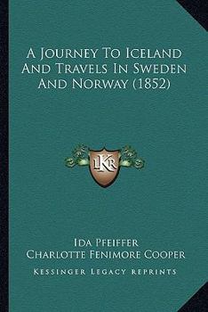 Paperback A Journey To Iceland And Travels In Sweden And Norway (1852) Book