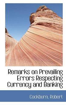 Paperback Remarks on Prevailing Errors Respecting Currency and Banking Book