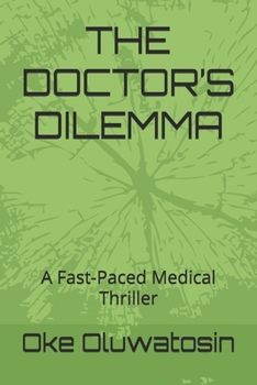 Paperback The Doctor's Dilemma: A Fast-Paced Medical Thriller Book