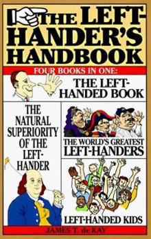 Hardcover The Left-Hander's Handbook: Four Books in One: The Left-Handed Book, the Natural Superiority of the Left-Hander, the World's Greatest Left-Handers Book