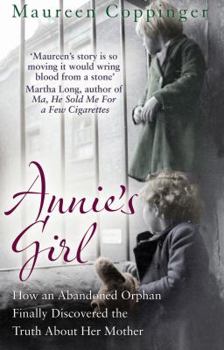 Paperback Annie's Girl: How an Abandoned Orphan Finally Discovered the Truth about Her Mother Book