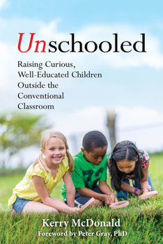 Paperback Unschooled: Raising Curious, Well-Educated Children Outside the Conventional Classroom Book