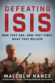 Hardcover Defeating ISIS: Who They Are, How They Fight, What They Believe Book