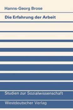 Paperback Die Erfahrung Der Arbeit: Zum Berufsbiographischen Erwerb Von Handlungsmustern Bei Industriearbeitern [German] Book