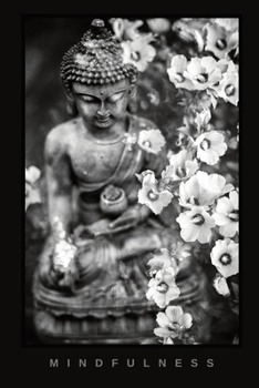 Paperback Buddha "Mindfulness" Journal (Black & white cover, floral, Buddha statue w/flowers): Buddhism Notebook / Composition Book