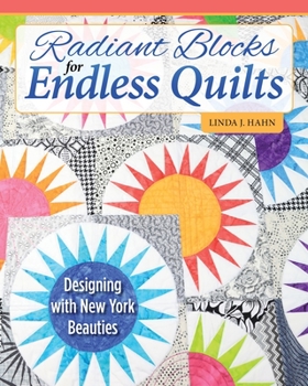 Paperback Radiant Blocks for Endless Quilts: Designing with New York Beauties Book