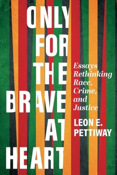 Paperback Only For the Brave At Heart: Essays Rethinking Race, Crime, and Justice Book