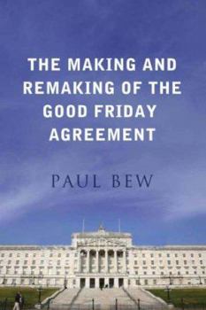 Paperback The Making and Remaking of the Good Friday Agreement Book