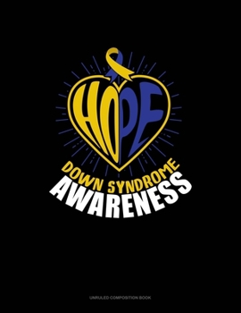 Paperback Hope Down Syndrome Awareness: Unruled Composition Book