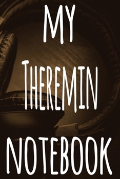 My Theremin Notebook: The perfect gift for the musician in your life - 119 page lined journal!