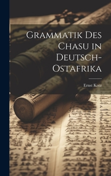 Hardcover Grammatik Des Chasu in Deutsch-Ostafrika [German] Book