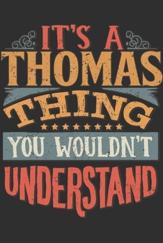 It's A Thomas You Wouldn't Understand: Want To Create An Emotional Moment For The Thomas Family? Show The Thomas's You Care With This Personal Custom ... Surname Planner Calendar Notebook Journal