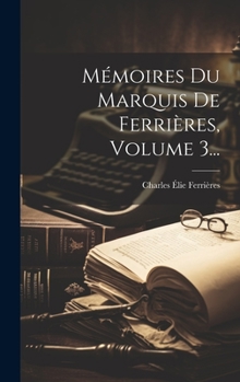 Hardcover Mémoires Du Marquis De Ferrières, Volume 3... [French] Book