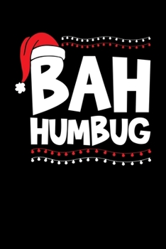 Bah Humbug: Bah Humbug Notebook | Anti Christmas Santa Claus Hater Winter Holiday Season Mini Notepad Funny Humor Gift College Ruled (6"X9")