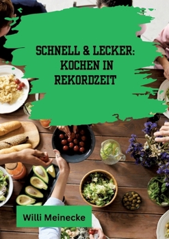 Paperback Schnell & Lecker: Kochen in Rekordzeit: Mit 200 Rezepten die in unter 30 Minuten zubereitet sind für Singels. [German] Book