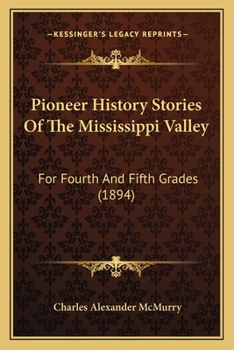 Paperback Pioneer History Stories Of The Mississippi Valley: For Fourth And Fifth Grades (1894) Book