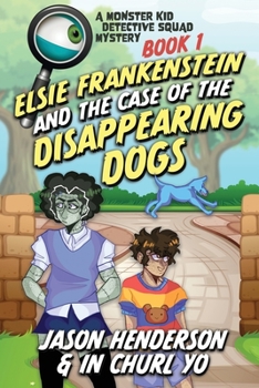 Paperback Monster Kid Detective Squad #1: Elsie Frankenstein and the Disappearing Dogs Book