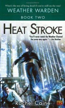 Heat Stroke (Weather Warden, #2) - Book #2 of the Weather Warden