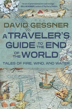 Paperback A Traveler's Guide to the End of the World: Tales of Fire, Wind, and Water Book
