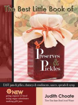 Paperback The Best Little Book of Preserves & Pickles: Easy Jams & Jellies, Chutneys & Condiments, Sauces, Spreads & Syrup Book