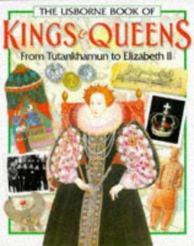 Paperback The Usborne Book of Kings & Queens: From Ramesses I to Elizabeth II Book