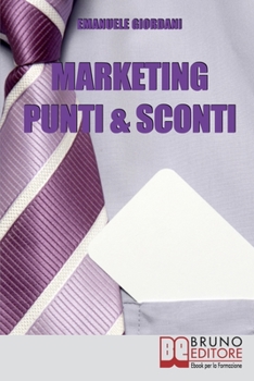 Paperback Marketing Punti & Sconti: Come Fidelizzare i Clienti nel Commercio Tradizionale e Online [Italian] Book