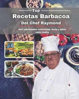 Paperback Top Recetas Barbacoa del Chef Raymond: Con Información nutricional, dieta y salud cada receta [Spanish] Book