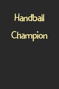 Paperback Handball Champion: Lined Journal, 120 Pages, 6 x 9, Funny Handball Gift Idea, Black Matte Finish (Handball Champion Journal) Book