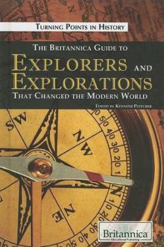 The Britannica Guide to Explorers and Explorations That Changed the Modern World - Book  of the Britannica Guide to Turning Points in History