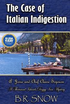 The Case of Italian Indigestion: A Josie and Chef Claire Sojourn - Book  of the A Josie and Chef Claire Sojourn