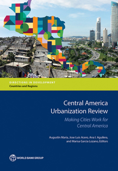 Paperback Central America Urbanization Review: Making Cities Work for Central America Book