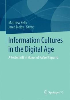 Paperback Information Cultures in the Digital Age: A Festschrift in Honor of Rafael Capurro Book