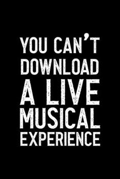 You Can't Download A Live Musical Experience: Notebook Journal Composition Blank Lined Diary Notepad 120 Pages Paperback Black Solid Concerts