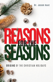 Paperback Reasons for the Seasons: Origins of the Christian Holidays Book