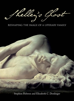Paperback Shelley's Ghost: Reshaping the Image of a Literary Family Book