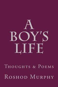 Paperback A Boy's Life: Collection of Thoughts & Poems Book