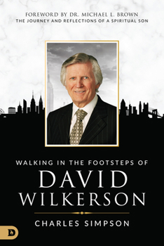 Paperback Walking in the Footsteps of David Wilkerson: The Journey and Reflections of a Spiritual Son Book