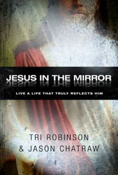 Paperback Jesus in the Mirror: Live a Life That Reflects His Heart Book